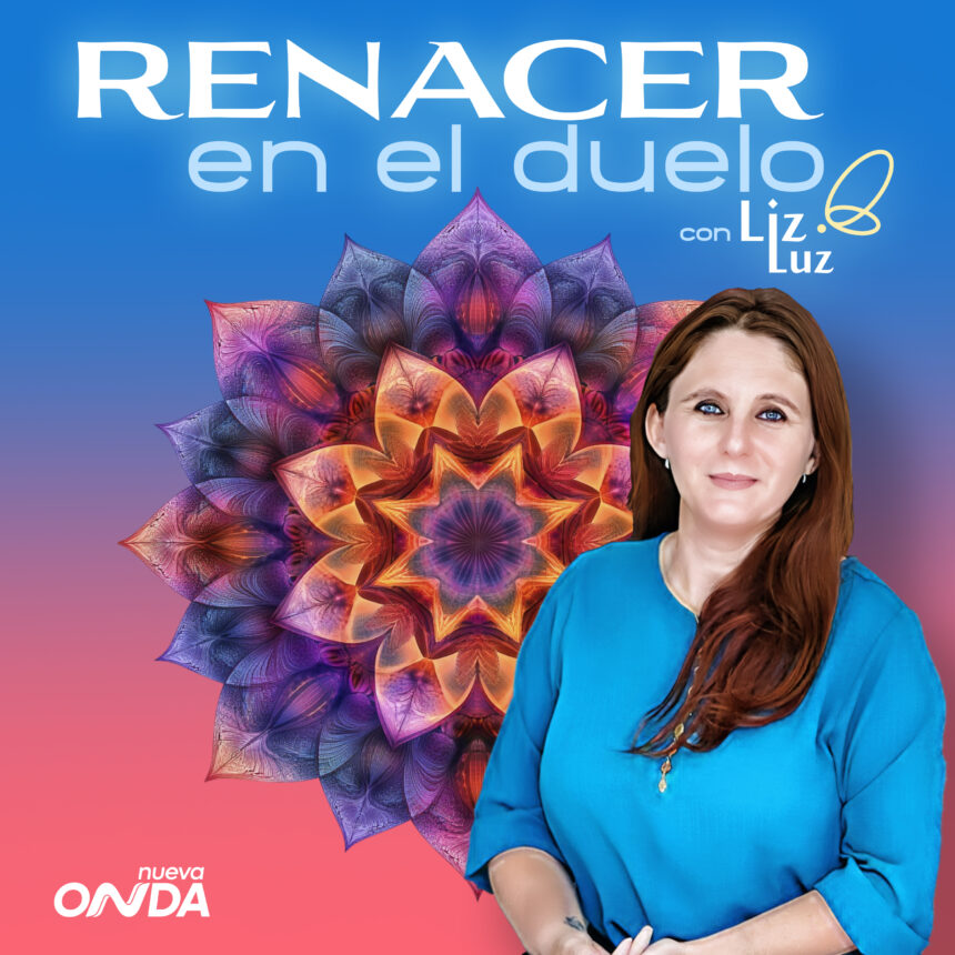 Renacer en el Duelo con Liz Luz