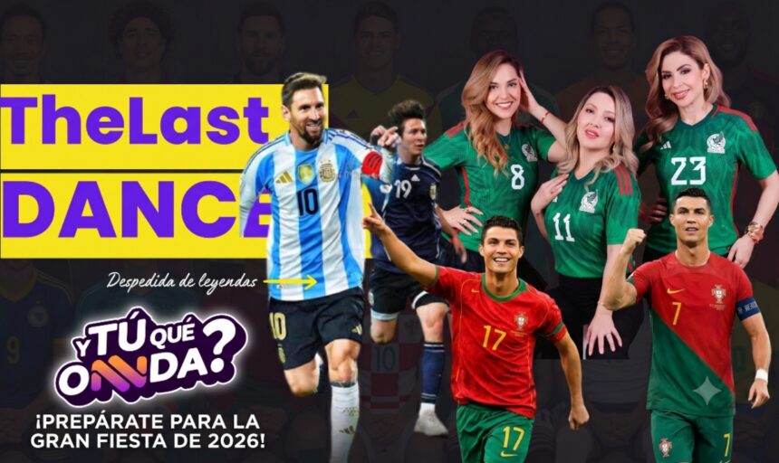 Last Dance World Cup 2026, World Cup 2026, Messi, Cristiano, QuéOnnda Podcasts