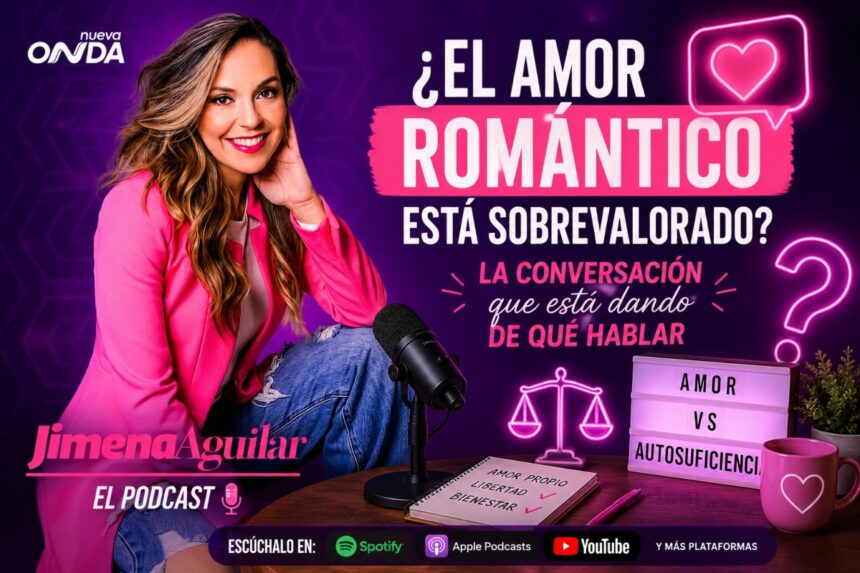 Amor romántico Jimena Aguilar el Podcast, Amor romántico, Jimena Aguilar el Podcast, Nueva Onda Podcasts