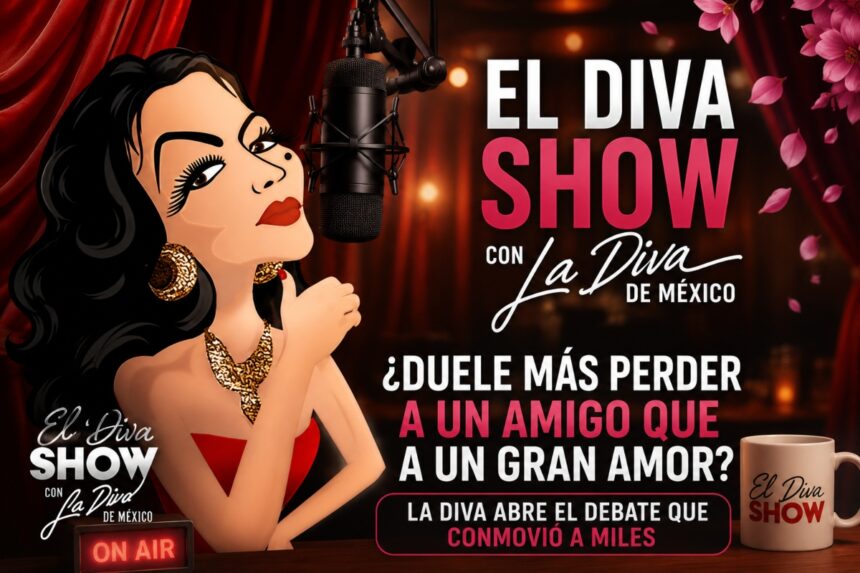 Losing a Friend, The Diva Show, Mexico's Diva, Nueva Onda Podcasts