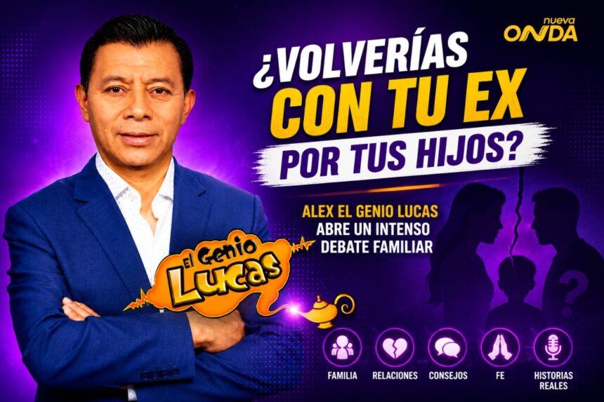 Would You Get Back Together with Your Ex for the Sake of Your Kids, Alex "El Genio" Lucas, Nueva Onda Podcasts